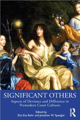 Significant Others：Aspects of Deviance and Difference in Premodern Court Cultures