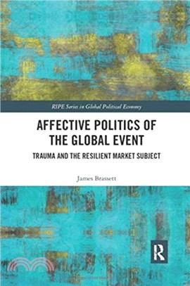 Affective Politics of the Global Event：Trauma and the Resilient Market Subject