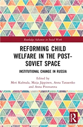 Reforming Child Welfare in the Post-Soviet Space：Institutional Change in Russia