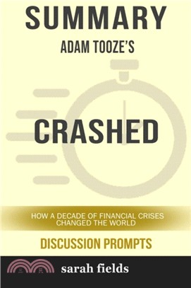 Summary：Adam Tooze's Crashed: How a Decade of Financial Crises Changed the World