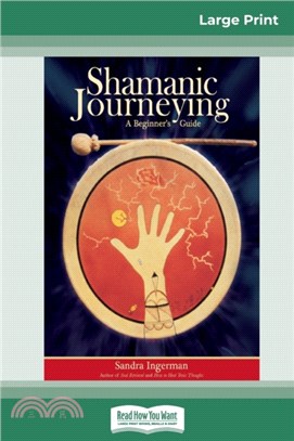 Shamanic Journeying：A Beginner's Guide (16pt Large Print Edition)