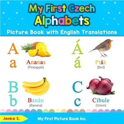 My First Czech Alphabets Picture Book with English Translations：Bilingual Early Learning & Easy Teaching Czech Books for Kids