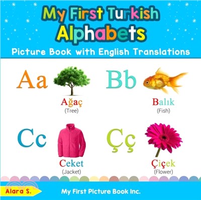 My First Turkish Alphabets Picture Book with English Translations：Bilingual Early Learning & Easy Teaching Turkish Books for Kids