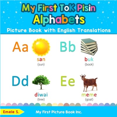 My First Tok Pisin Alphabets Picture Book with English Translations：Bilingual Early Learning & Easy Teaching Tok Pisin Books for Kids