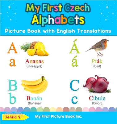 My First Czech Alphabets Picture Book with English Translations：Bilingual Early Learning & Easy Teaching Czech Books for Kids