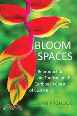 Bloom Spaces：Reproduction and Tourism on the Caribbean Coast of Costa Rica