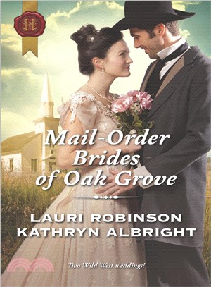 Mail-Order Brides of Oak Grove ─ Surprise Bride for the Cowboy / Taming the Runaway Bride