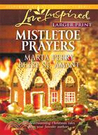 Mistletoe Prayers: The Bodine Family Christmas / the Gingerbread Season