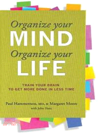 Organize Your Mind, Organize Your Life ─ Train Your Brain to Get More Done in Less Time