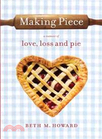 Making Piece ─ A Memoir of Love, Loss and Pie