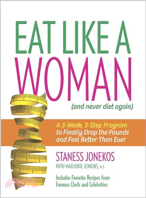 Eat Like a Woman ― A 3-week, 3-step Program to Finally Drop the Pounds and Feel Better Than Ever