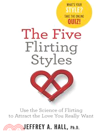 The Five Flirting Styles ─ Use the Science of Flirting to Attract the Love You Really Want