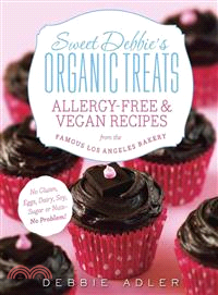 Sweet Debbie's Organic Treats ─ Allergy-Free & Vegan Recipes from the Famous Los Angeles Bakery