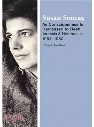 As Consciousness Is Harnessed to Flesh ─ Journals and Notebooks, 1964-1980