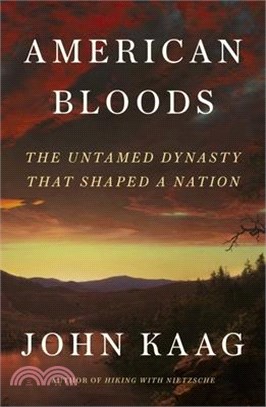 American Bloods: The Untamed Dynasty That Shaped a Nation