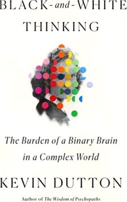 Black-and-white Thinking ― The Burden of a Binary Brain in a Complex World