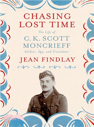 Chasing Lost Time ─ The Life of C. K. Scott Moncrieff: Soldier, Spy, and Translator