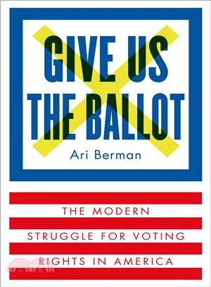 Give Us the Ballot ─ The Modern Struggle for Voting Rights in America