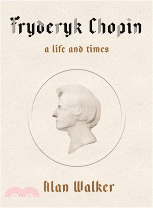 Fryderyk Chopin ― A Life and Times