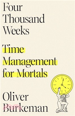 Four thousand weeks :time management for mortals /