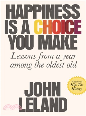 Happiness Is a Choice You Make ─ Lessons from a Year Among the Oldest Old