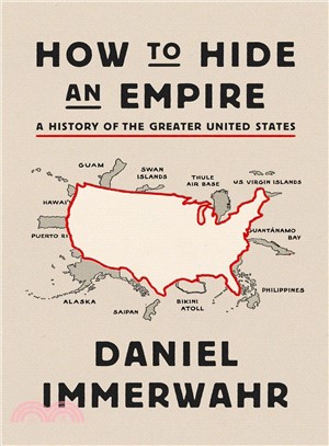 How to hide an empire :a history of the greater United States /