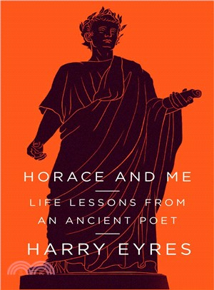 Horace and Me ― Life Lessons from an Ancient Poet