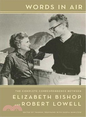 Words in Air ─ The Complete Correspondence Between Elizabeth Bishop and Robert Lowell