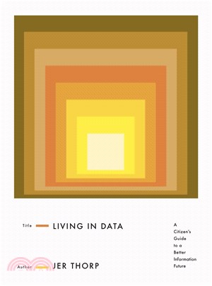 Living in Data: A Citizen's Guide to a Better Information Future