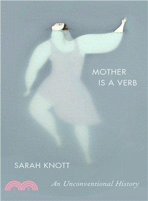 Mother Is a Verb ― An Unconventional History