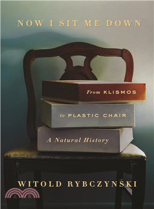 Now I Sit Me Down ─ From Klismos to Plastic Chair: A Natural History