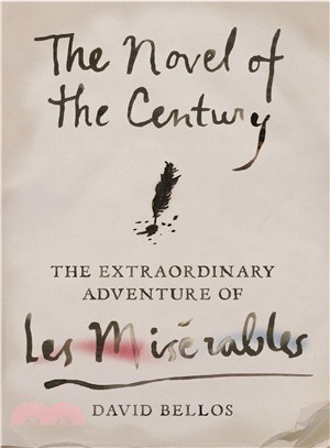 The novel of the century :the extraordinary adventure of Les Misérables /
