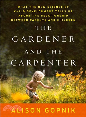 The Gardener and the Carpenter ─ What the New Science of Child Development Tells Us About the Relationship Between Parents and Children