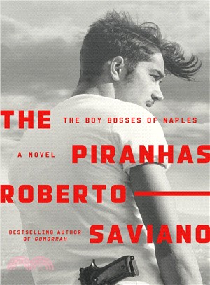 The Piranhas ― The Boy Bosses of Naples: a Novel