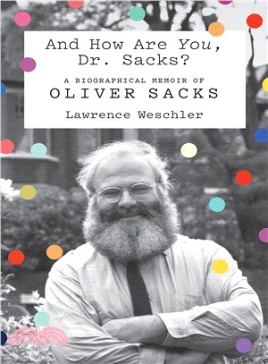 And How Are You, Dr. Sacks? ― A Biographical Memoir of Oliver Sacks