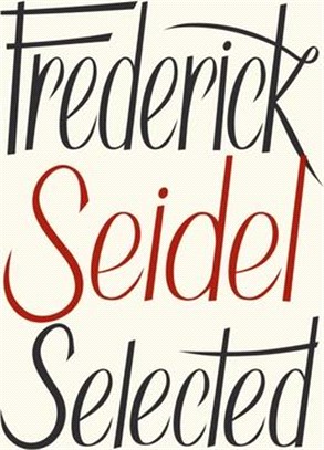 Frederick Seidel Selected Poems ― Frederick Seidel's Selected Poems