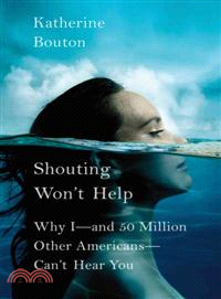 Shouting Won't Help—Why I-And 50 Million Other Americans-Can't Hear You