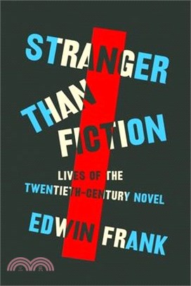 Stranger Than Fiction: Lives of the Twentieth-Century Novel