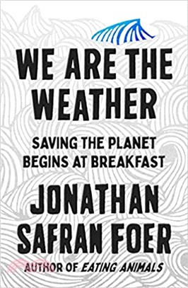 We are the weather :saving the planet begins at breakfast /
