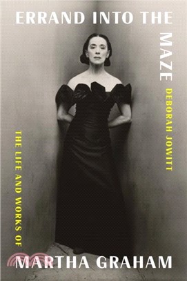 Errand Into the Maze：The Life and Works of Martha Graham