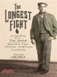 The Longest Fight—In the Ring With Joe Gans, Boxing's First African American Champion