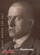 Night Wraps the Sky: Writings by and About Mayakovsky