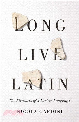 Long Live Latin ― The Pleasures of a Useless Language