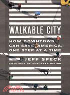 Walkable City ─ How Downtown Can Save America, One Step at a Time