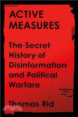 Active Measures ― Secret History of Disinformation and Political Warfare
