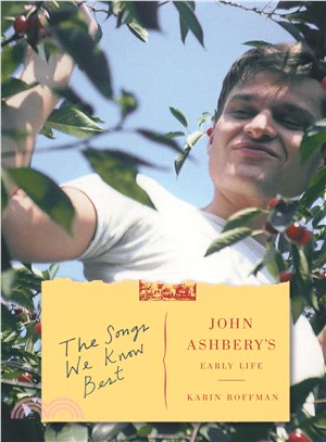 The songs we know best :John Ashbery's early life /