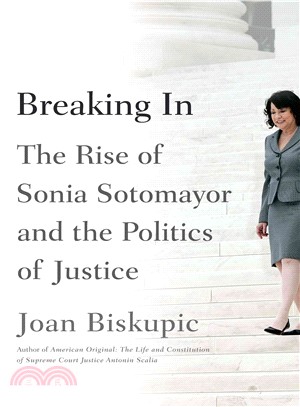 Breaking in ─ The Rise of Sonia Sotomayor and the Politics of Justice