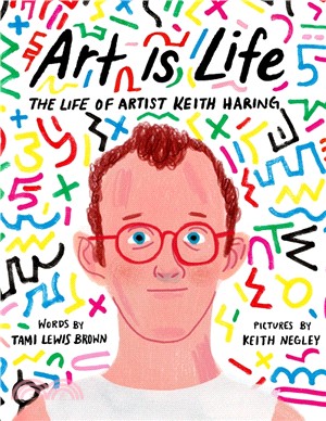 Art is life :the life of artist Keith Haring /