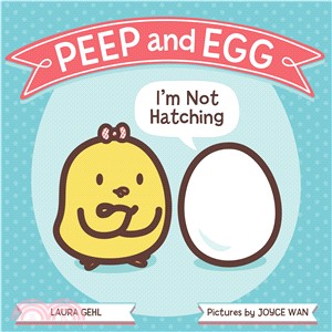 Peep and Egg :I'm not hatching /