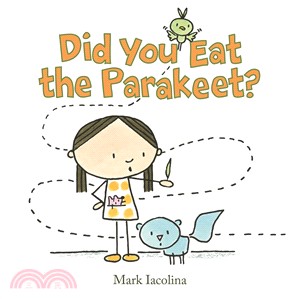 Did you eat the parakeet? /